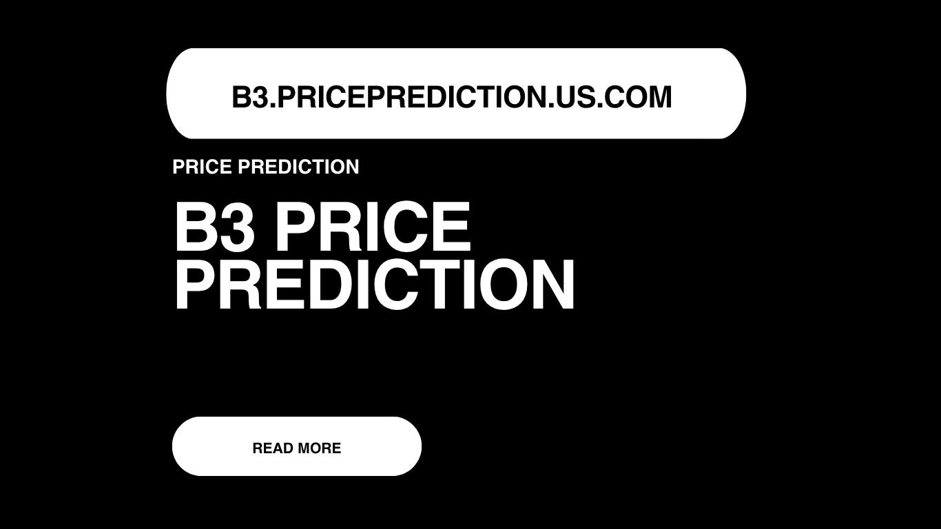 B3 Price Prediction | B3 Forecast 2025, 2030, 2040